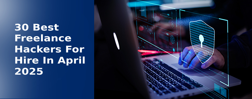30 Best Freelance Hackers For Hire In April 2025